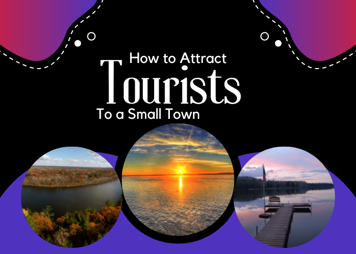 how to attract tourists to a small town